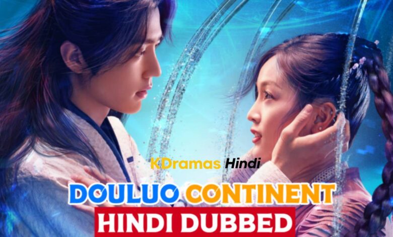 Douluo Continent (Chinese Drama) Urdu Hindi Dubbed Complete All Episodes – KDramas Hindi